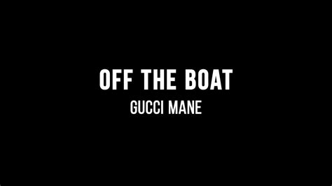 Gucci Mane – Off the Boat Lyrics 